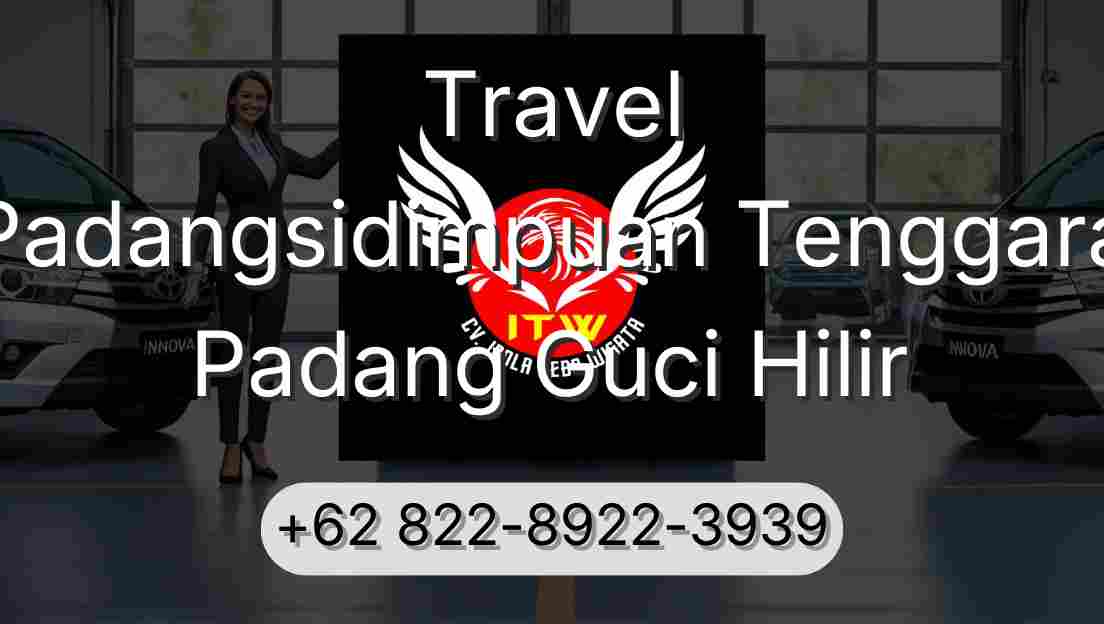 Travel Padangsidimpuan Tenggara Padang Guci Hilir