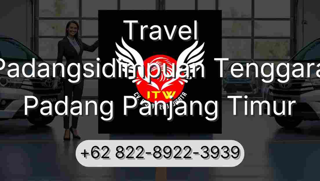 Travel Padangsidimpuan Tenggara Padang Panjang Timur