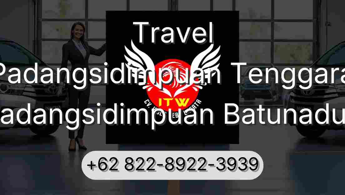 Travel Padangsidimpuan Tenggara Padangsidimpuan Batunadua