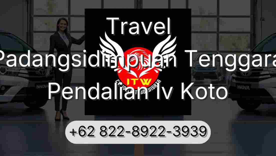 Travel Padangsidimpuan Tenggara Pendalian Iv Koto
