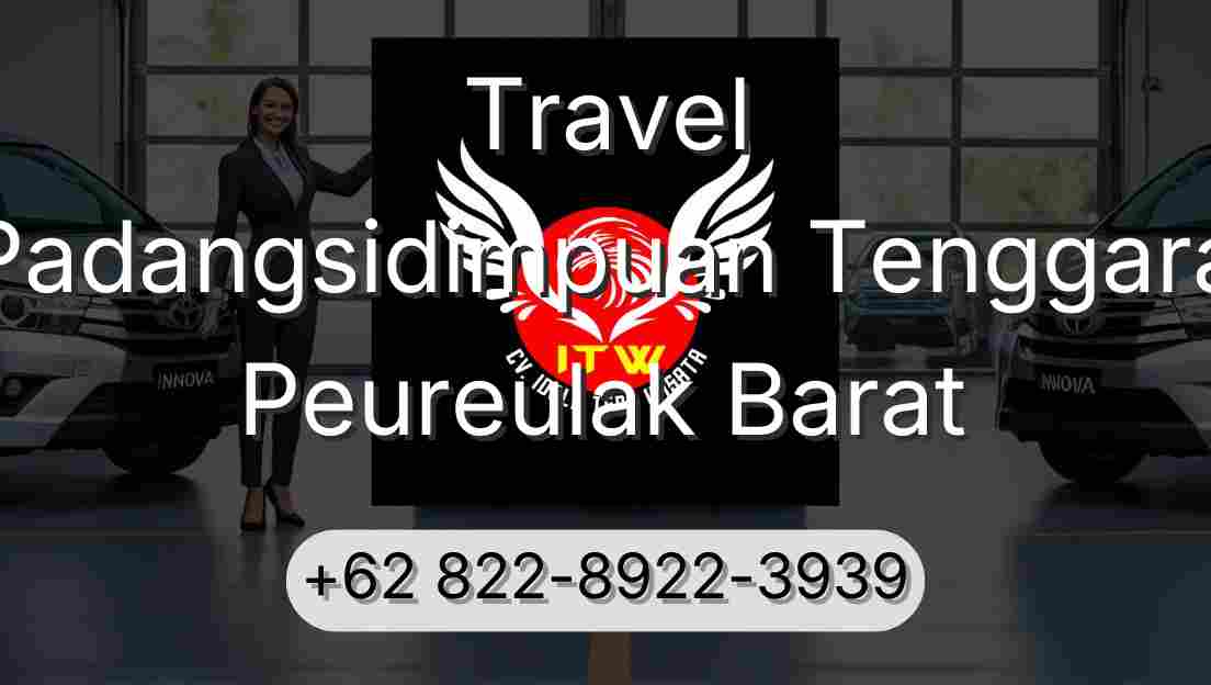 Travel Padangsidimpuan Tenggara Peureulak Barat