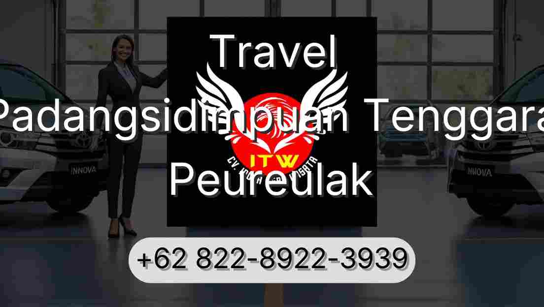 Travel Padangsidimpuan Tenggara Peureulak