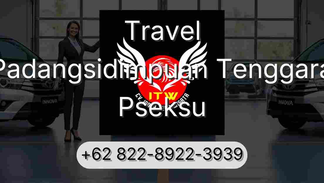 Travel Padangsidimpuan Tenggara Pseksu