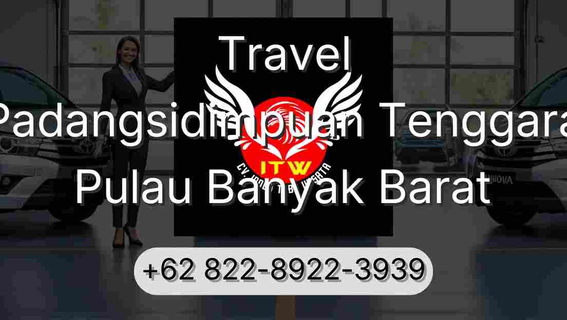 Travel Padangsidimpuan Tenggara Pulau Banyak Barat