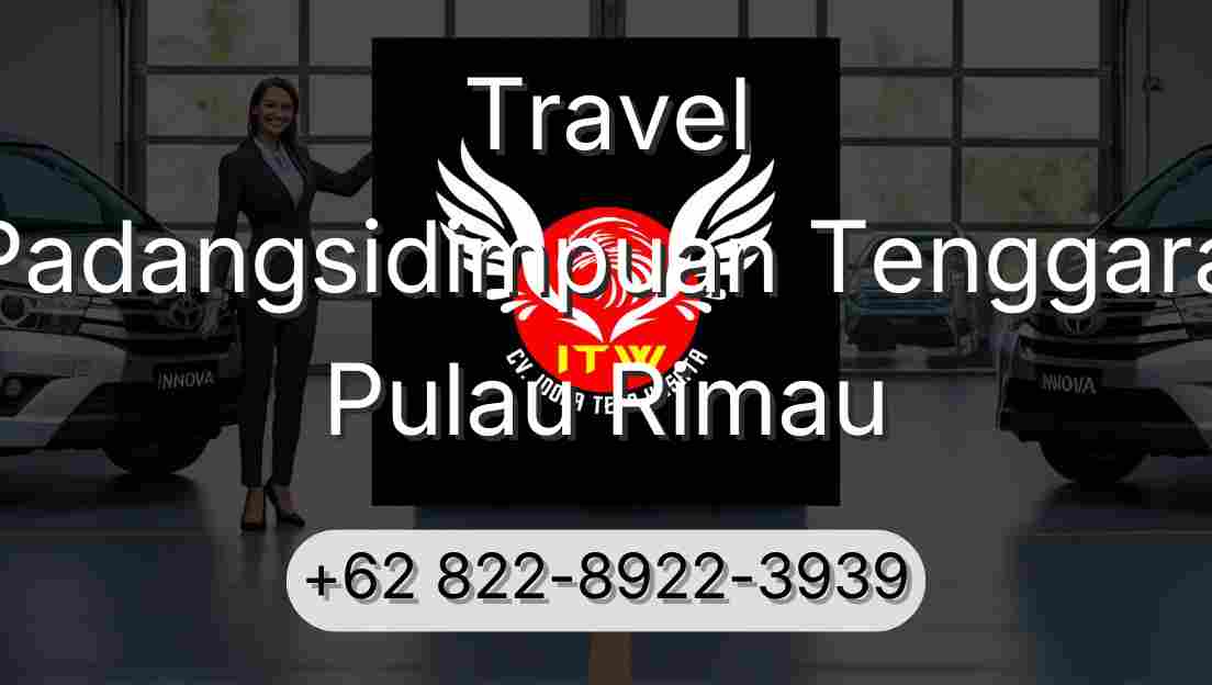 Travel Padangsidimpuan Tenggara Pulau Rimau
