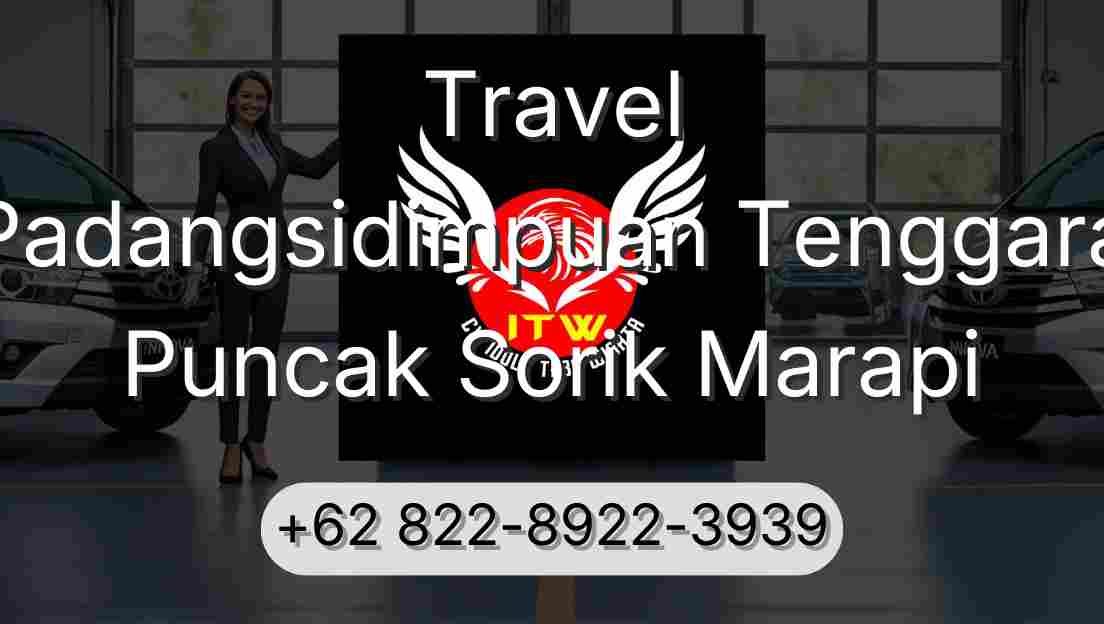 Travel Padangsidimpuan Tenggara Puncak Sorik Marapi