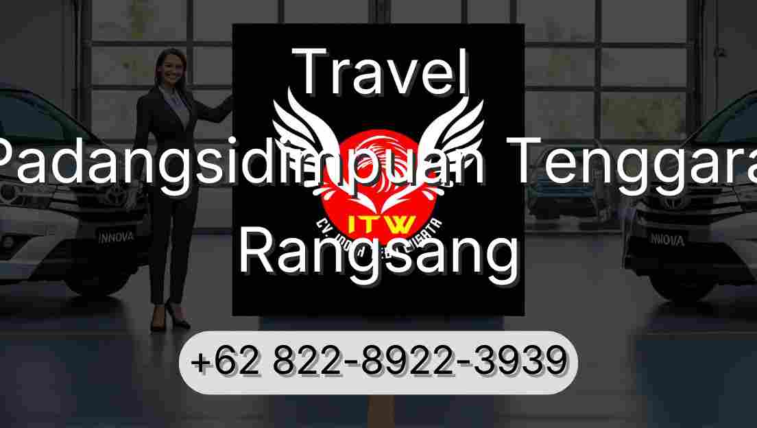 Travel Padangsidimpuan Tenggara Rangsang