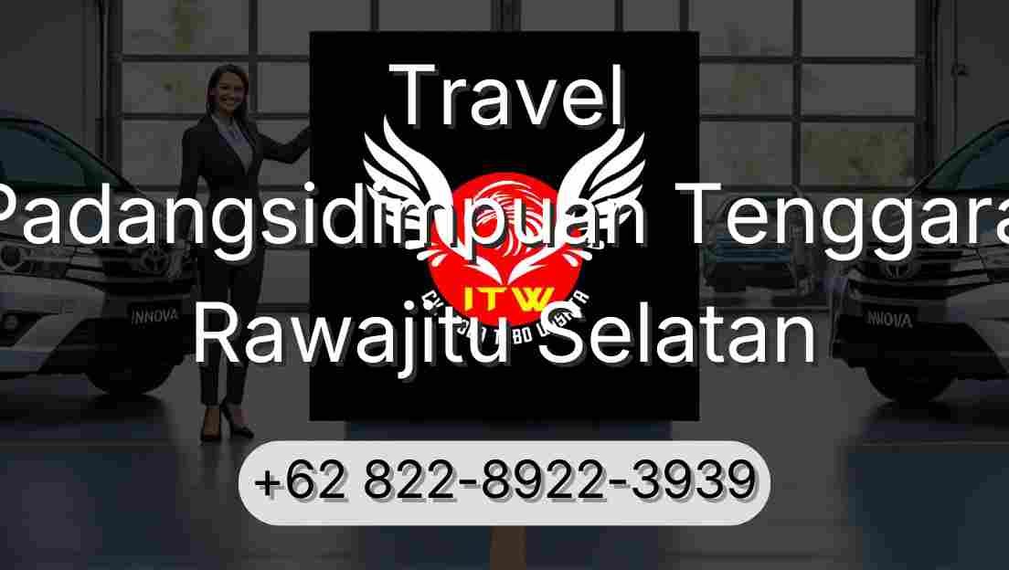 Travel Padangsidimpuan Tenggara Rawajitu Selatan