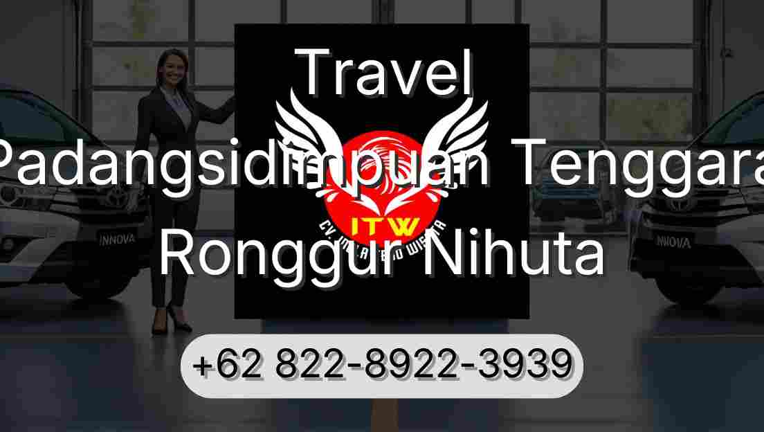 Travel Padangsidimpuan Tenggara Ronggur Nihuta