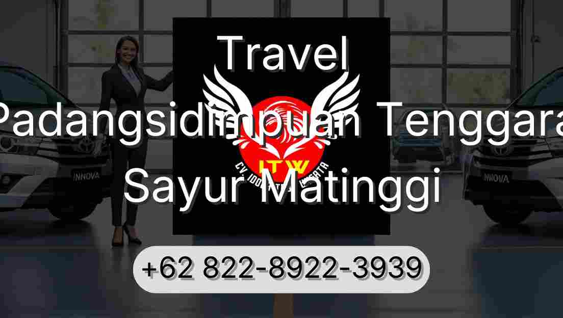 Travel Padangsidimpuan Tenggara Sayur Matinggi