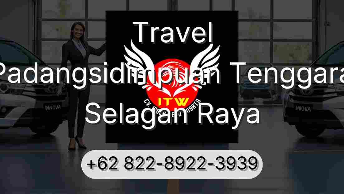 Travel Padangsidimpuan Tenggara Selagan Raya
