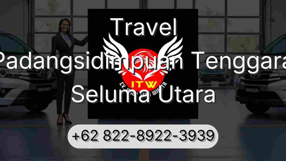 Travel Padangsidimpuan Tenggara Seluma Utara