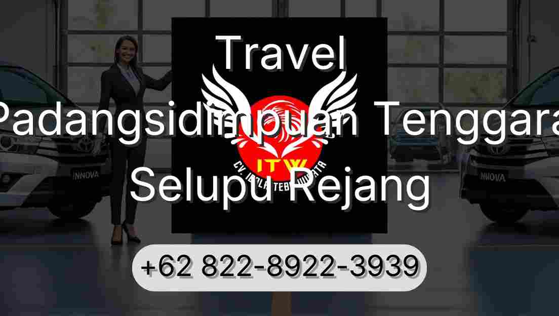 Travel Padangsidimpuan Tenggara Selupu Rejang