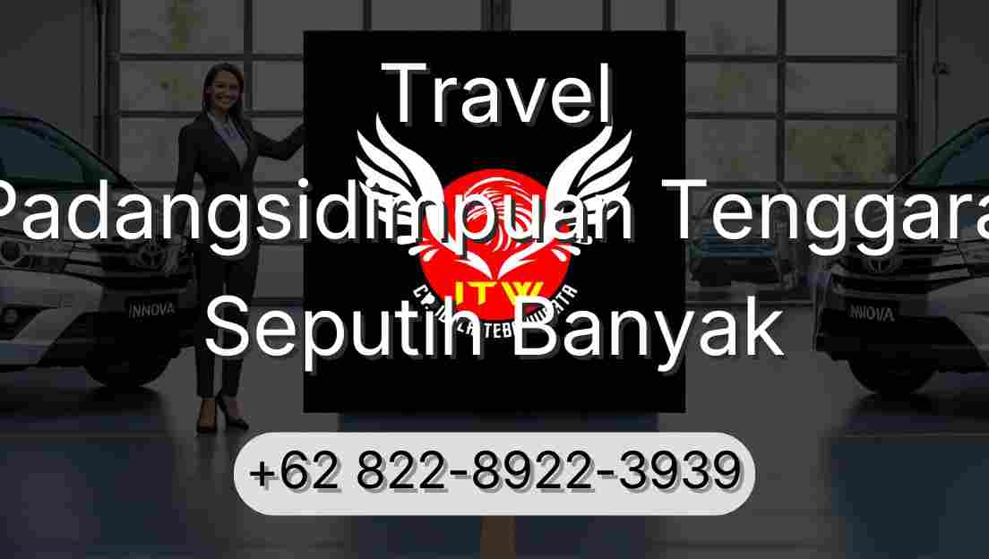Travel Padangsidimpuan Tenggara Seputih Banyak