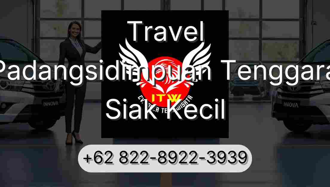 Travel Padangsidimpuan Tenggara Siak Kecil