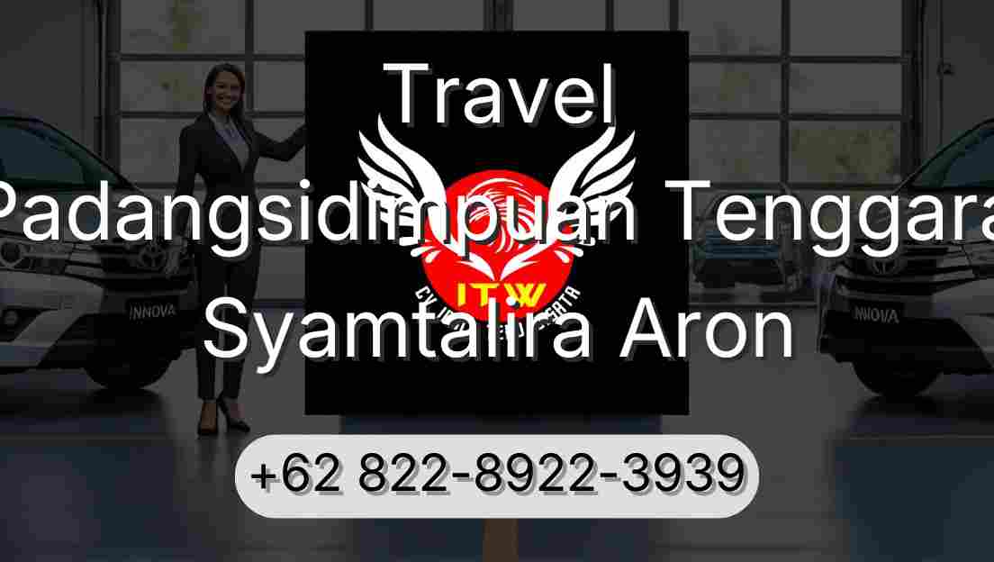 Travel Padangsidimpuan Tenggara Syamtalira Aron