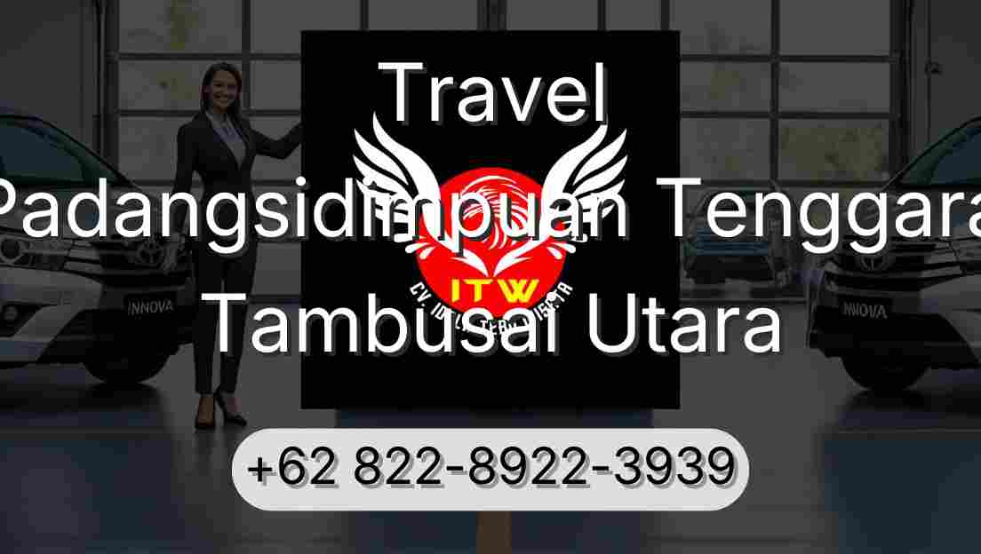 Travel Padangsidimpuan Tenggara Tambusai Utara