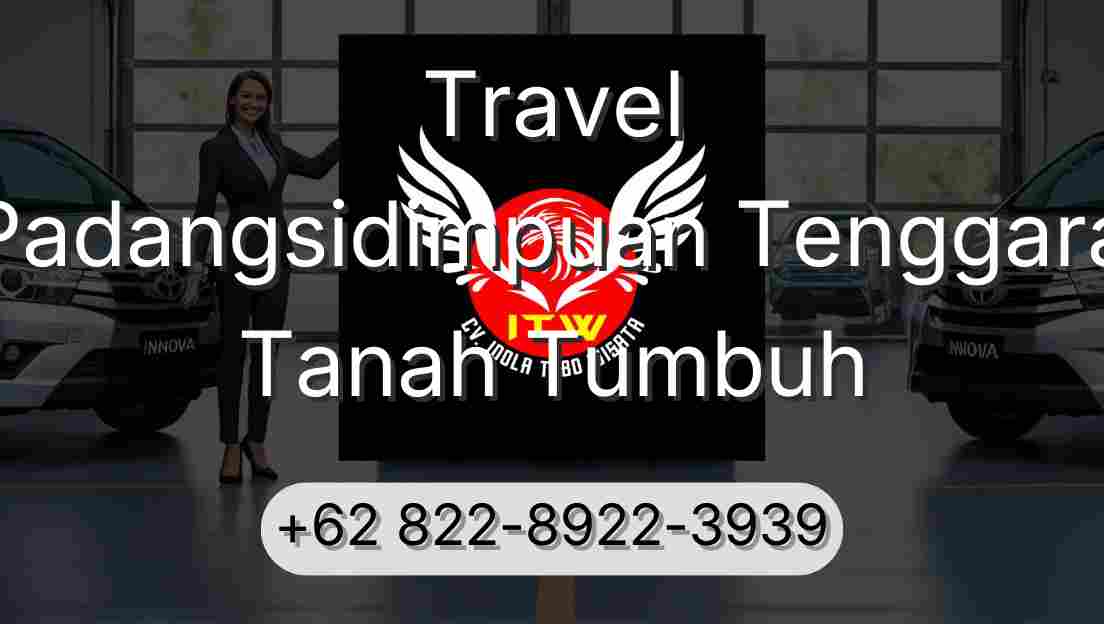 Travel Padangsidimpuan Tenggara Tanah Tumbuh
