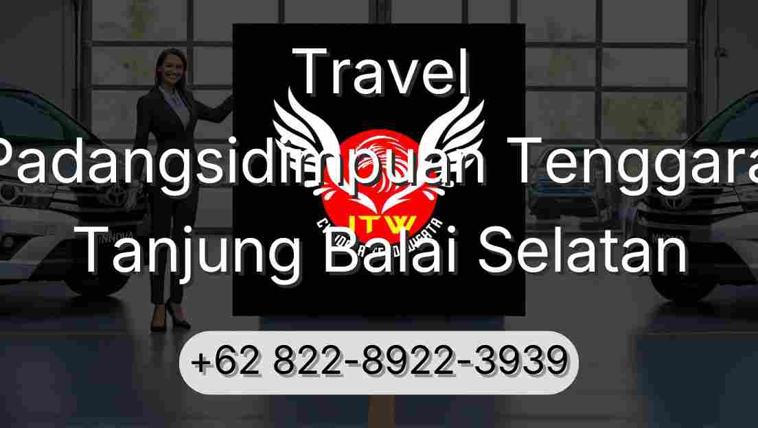 Travel Padangsidimpuan Tenggara Tanjung Balai Selatan