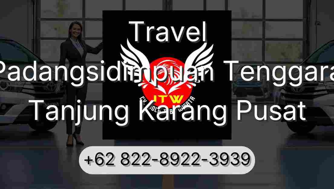 Travel Padangsidimpuan Tenggara Tanjung Karang Pusat