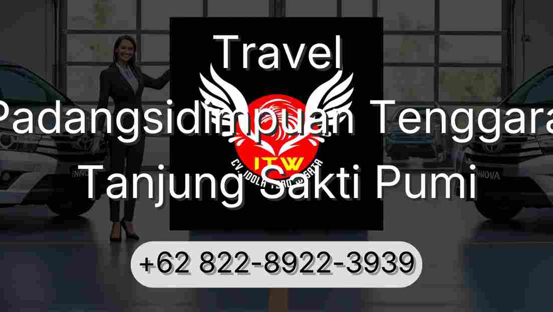 Travel Padangsidimpuan Tenggara Tanjung Sakti Pumi