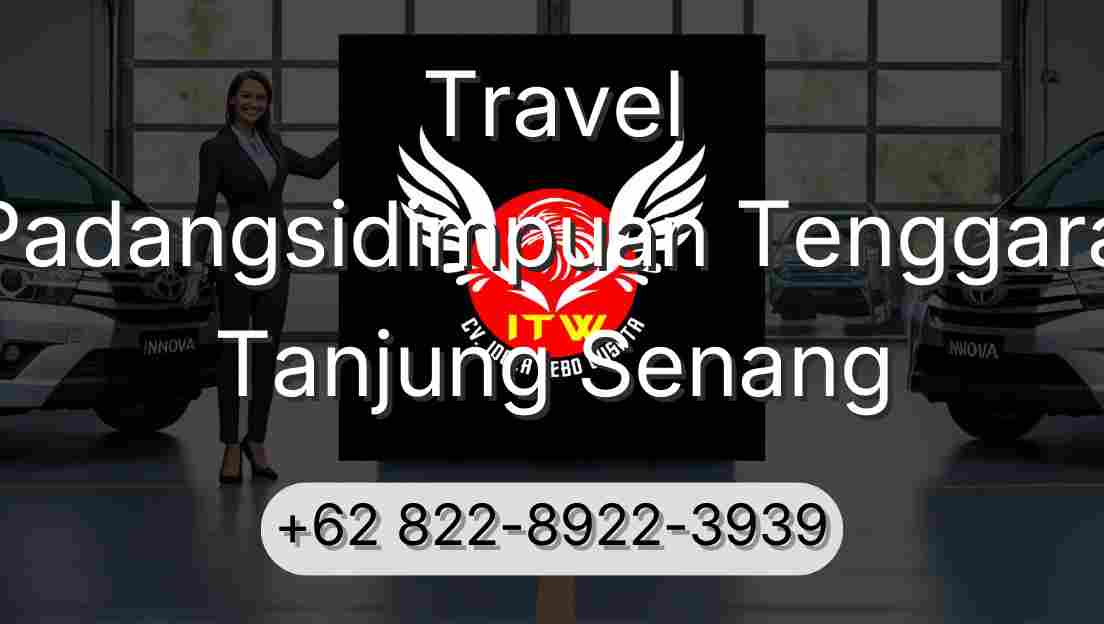 Travel Padangsidimpuan Tenggara Tanjung Senang