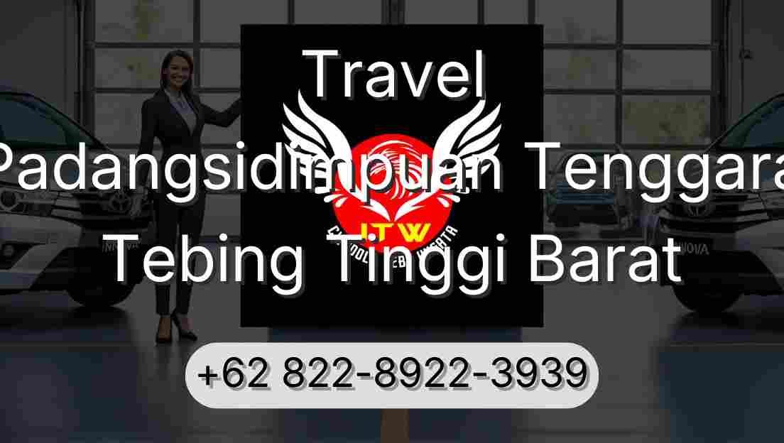 Travel Padangsidimpuan Tenggara Tebing Tinggi Barat