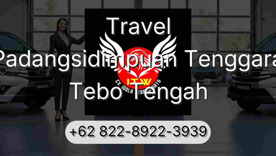 Travel Padangsidimpuan Tenggara Tebo Tengah