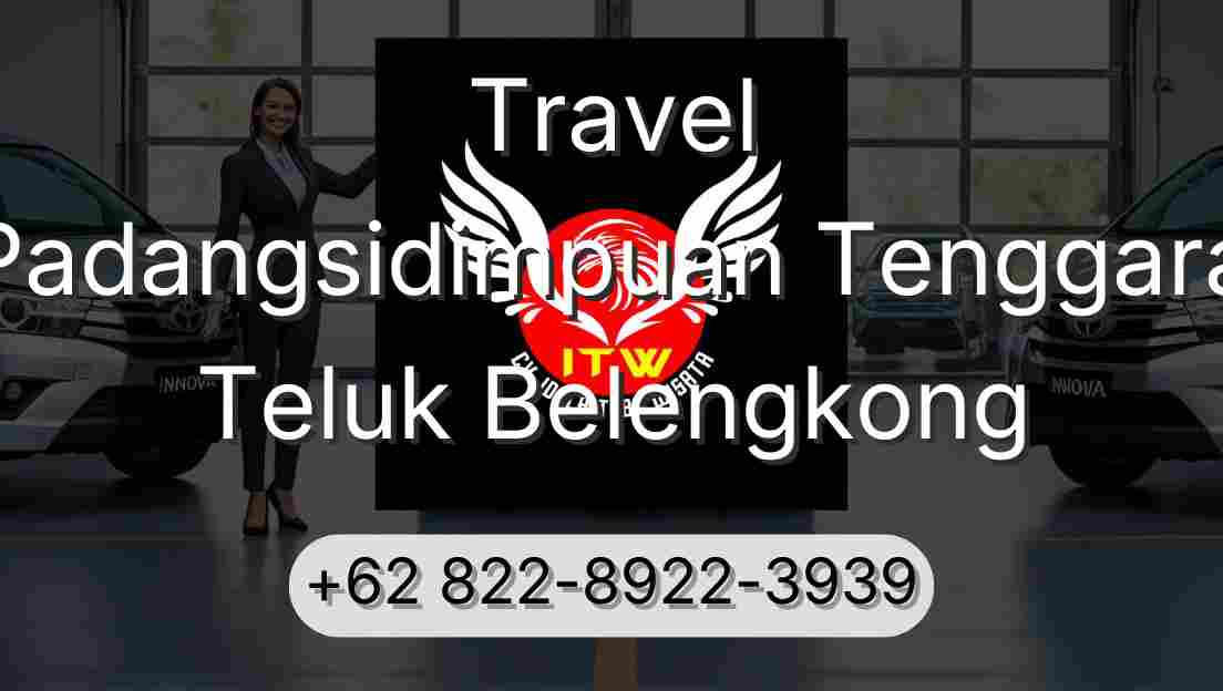 Travel Padangsidimpuan Tenggara Teluk Belengkong