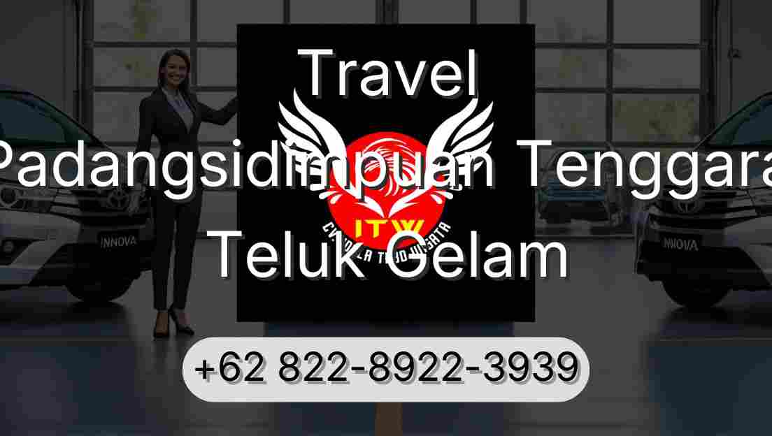 Travel Padangsidimpuan Tenggara Teluk Gelam
