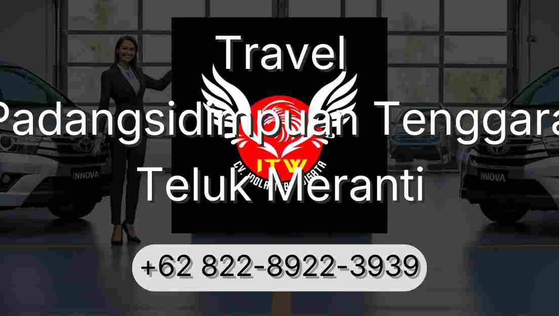 Travel Padangsidimpuan Tenggara Teluk Meranti