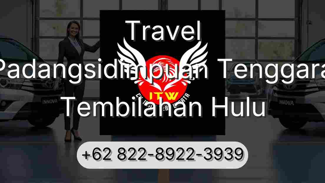 Travel Padangsidimpuan Tenggara Tembilahan Hulu