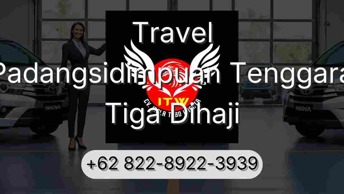 Travel Padangsidimpuan Tenggara Tiga Dihaji
