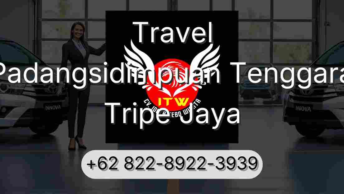 Travel Padangsidimpuan Tenggara Tripe Jaya