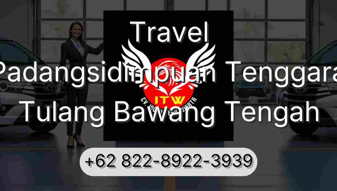 Travel Padangsidimpuan Tenggara Tulang Bawang Tengah