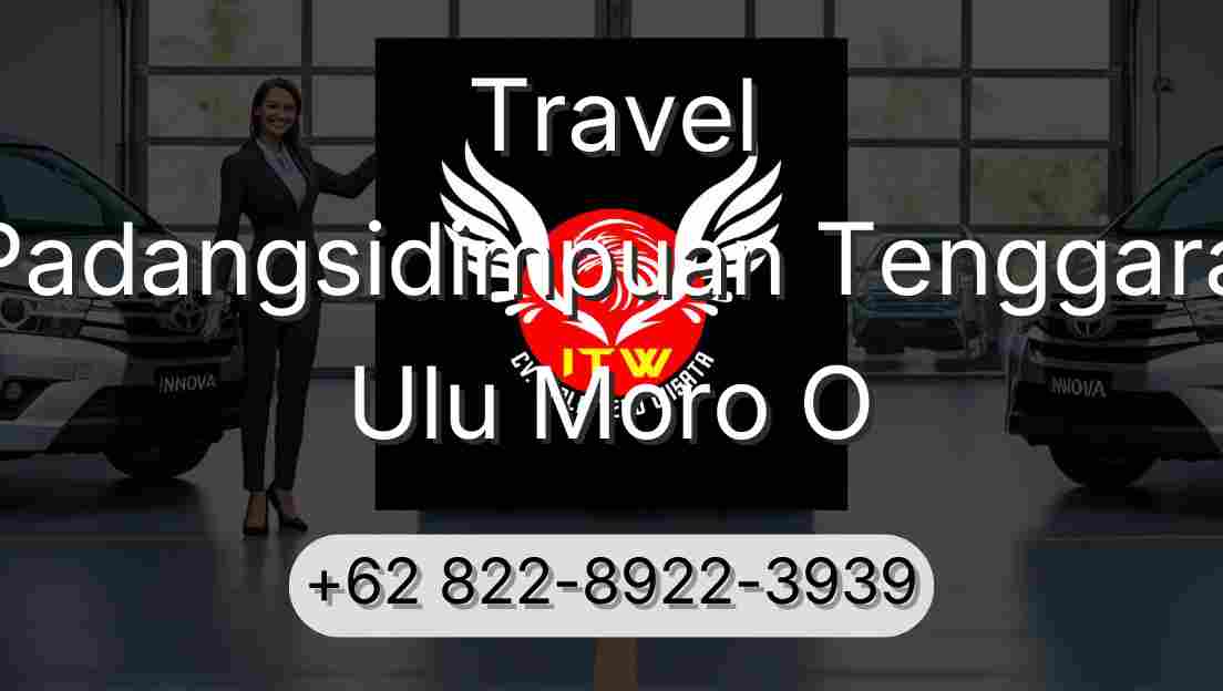 Travel Padangsidimpuan Tenggara Ulu Moro O
