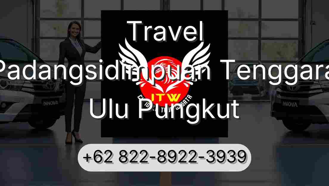 Travel Padangsidimpuan Tenggara Ulu Pungkut