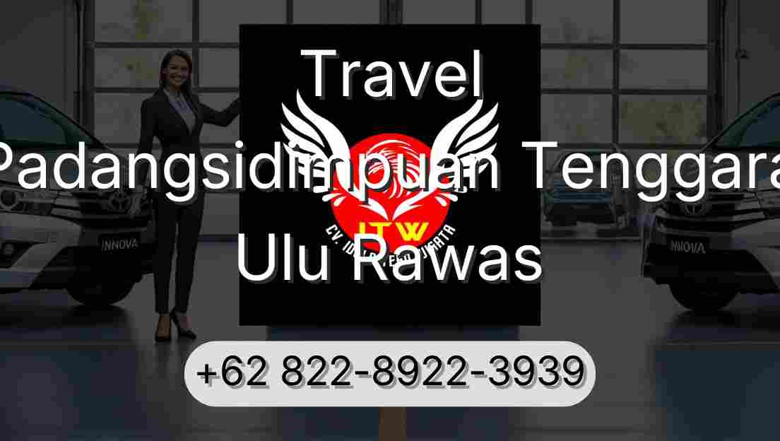 Travel Padangsidimpuan Tenggara Ulu Rawas