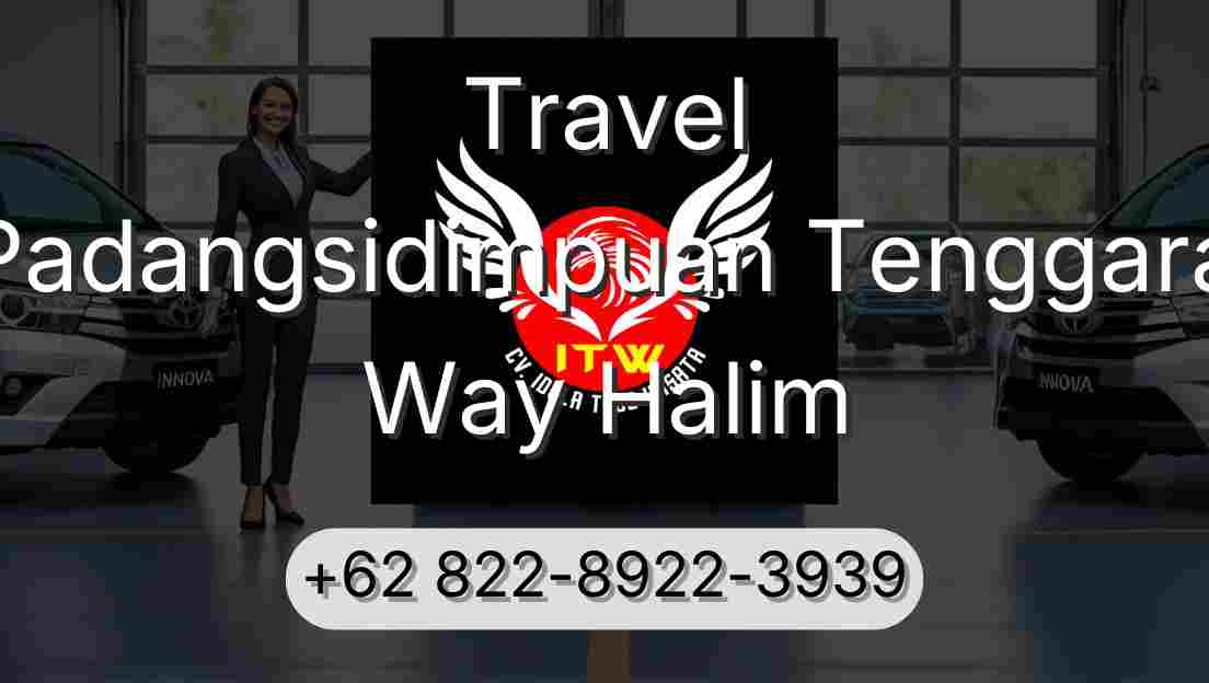 Travel Padangsidimpuan Tenggara Way Halim