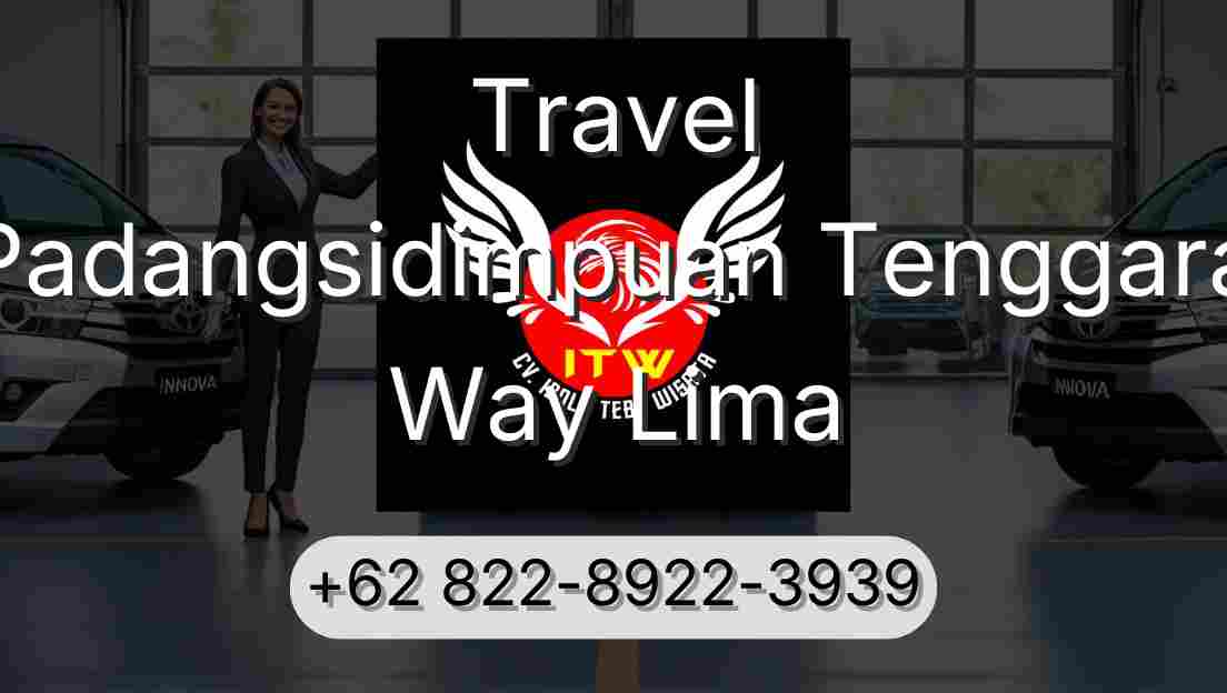 Travel Padangsidimpuan Tenggara Way Lima