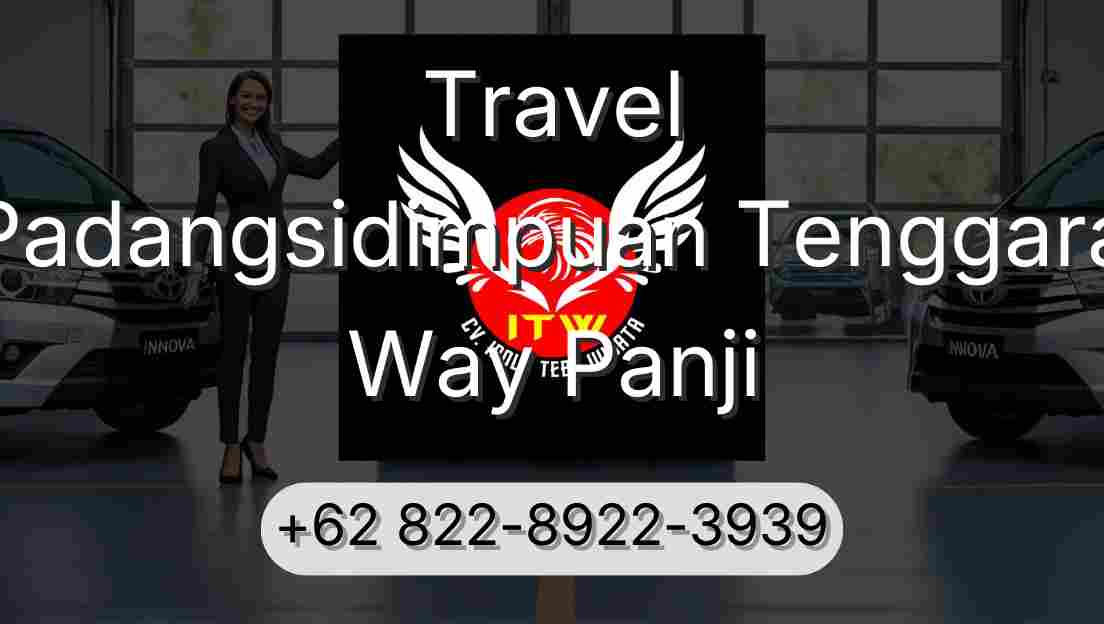 Travel Padangsidimpuan Tenggara Way Panji