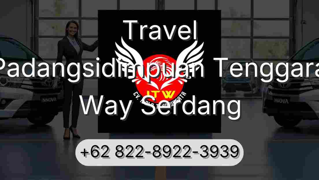 Travel Padangsidimpuan Tenggara Way Serdang