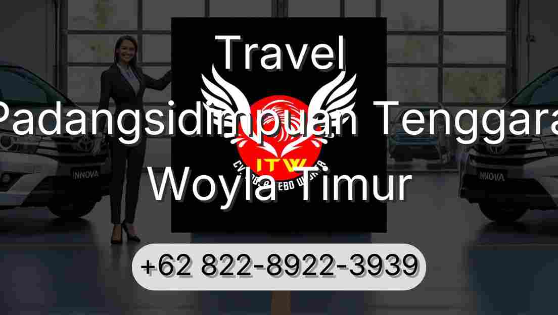 Travel Padangsidimpuan Tenggara Woyla Timur