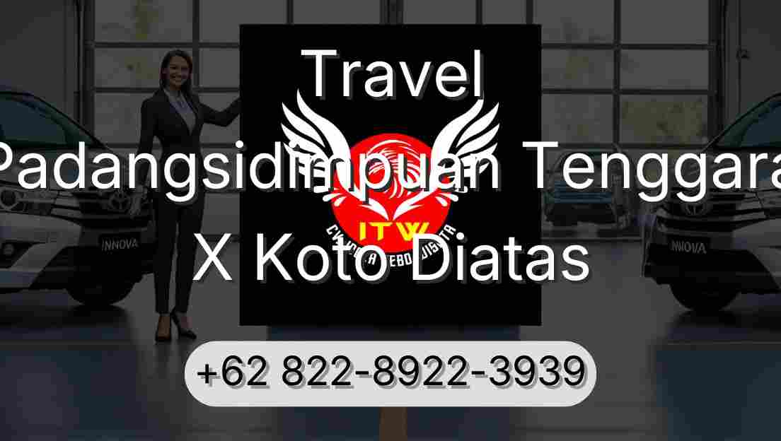 Travel Padangsidimpuan Tenggara X Koto Diatas