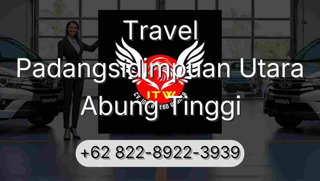 Travel Padangsidimpuan Utara Abung Tinggi