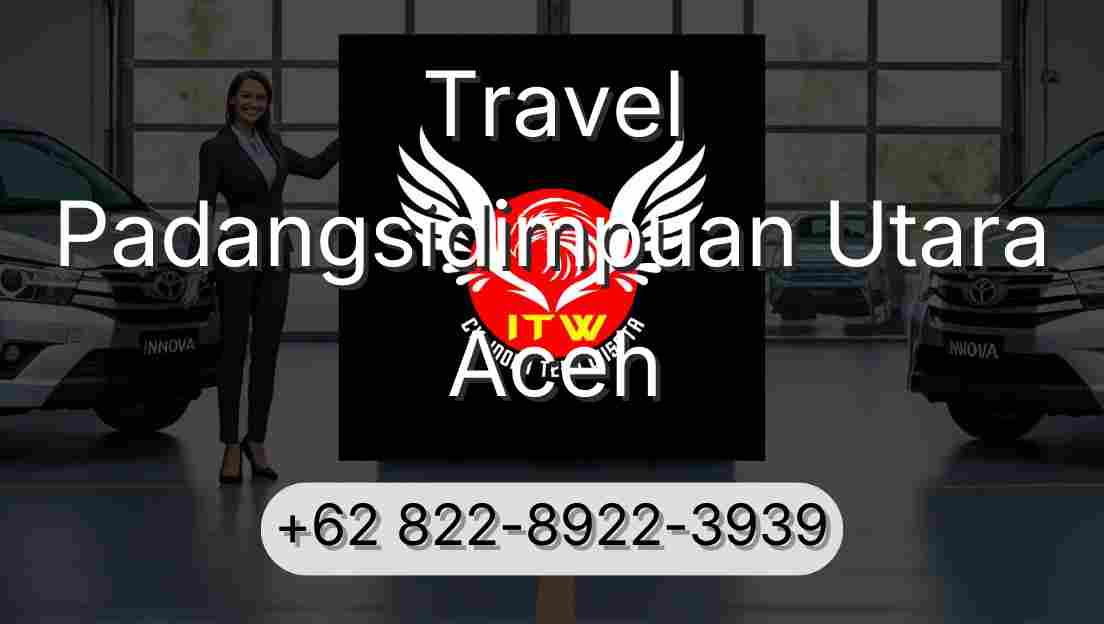 Travel Padangsidimpuan Utara Aceh
