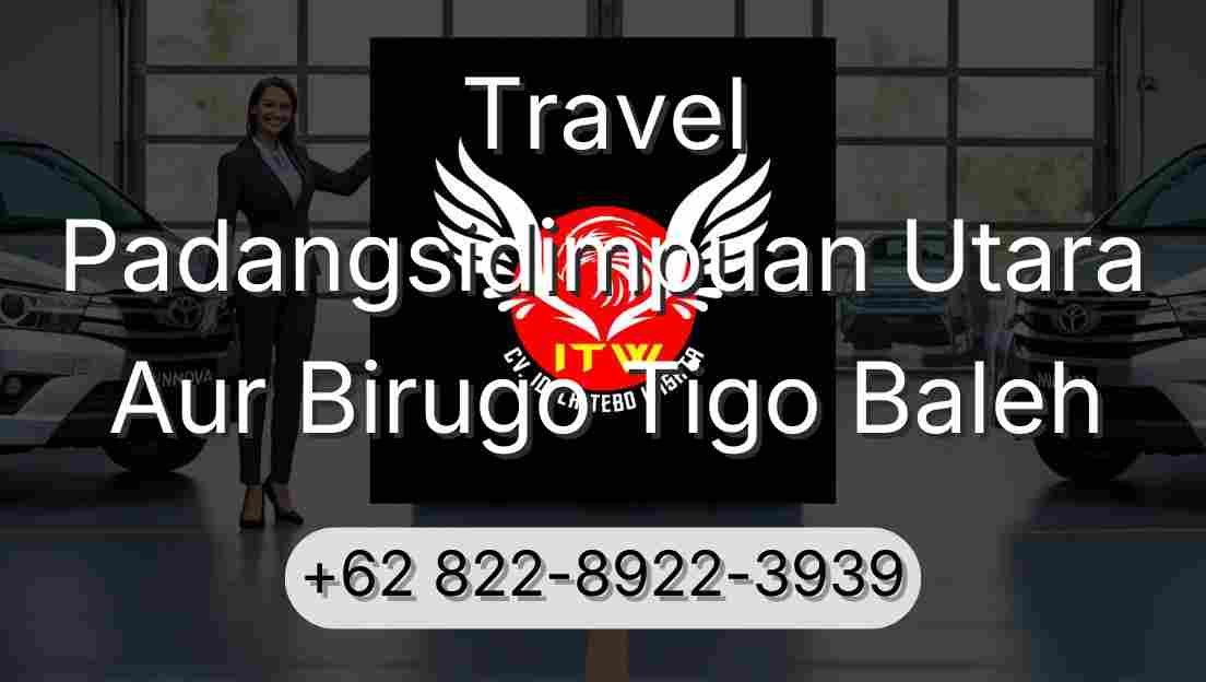 Travel Padangsidimpuan Utara Aur Birugo Tigo Baleh