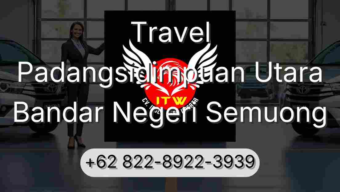 Travel Padangsidimpuan Utara Bandar Negeri Semuong