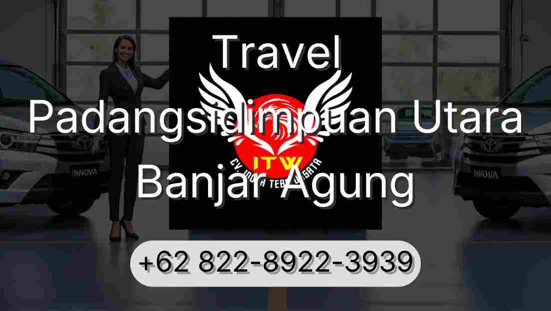 Travel Padangsidimpuan Utara Banjar Agung