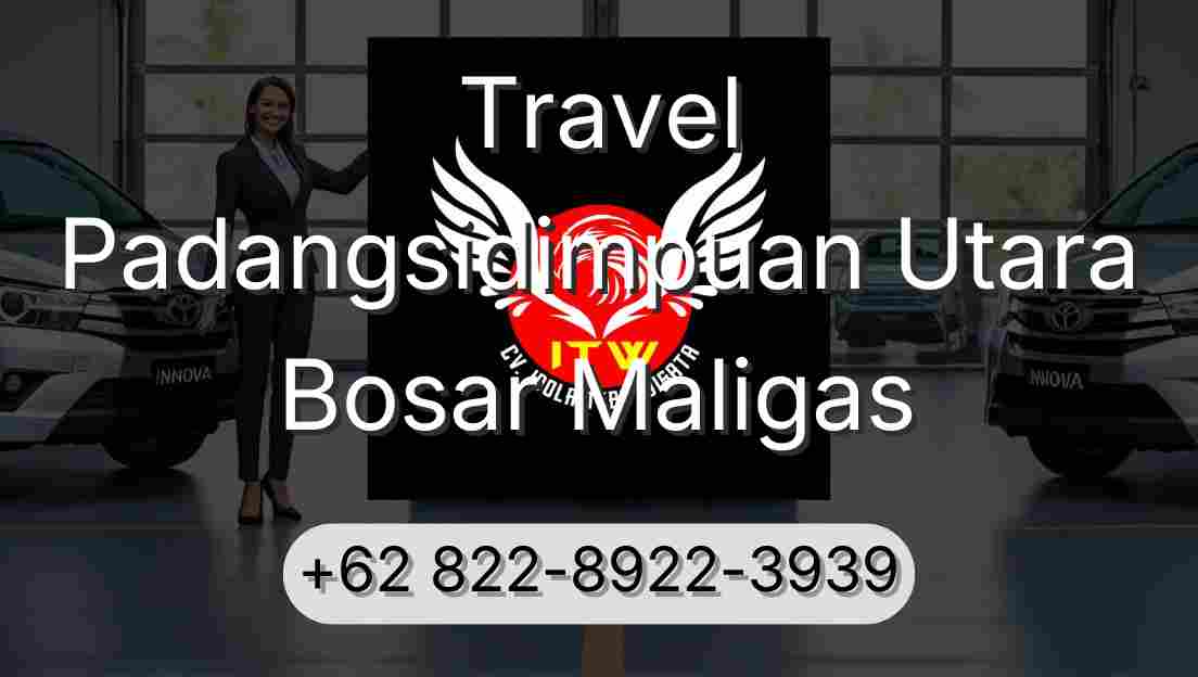 Travel Padangsidimpuan Utara Bosar Maligas